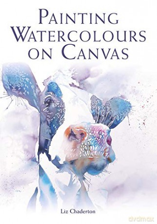 Painting Watercolours on Canvas - Liz Chaderton [KSIĄŻKA]
