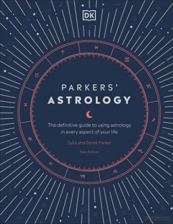 Parkers' Astrology: The Definitive Guide to Using Astrology in Every Aspect of Your Life - Julia Parker [KSIĄŻKA]