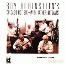 Roy Rubinstein's Chicago Hot Six: Shout 'Em with Katherine Davis ,Bob Neighbor... [CD]