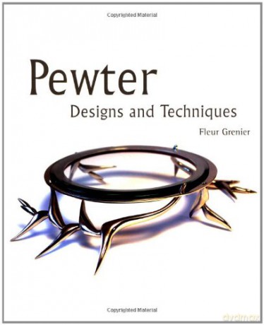 Pewter: Designs and Techniques - Fleur Grenier [KSIĄŻKA]