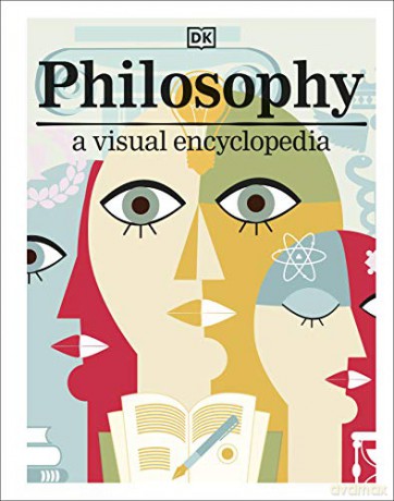 Philosophy: A Visual Encyclopedia [KSIĄŻKA]