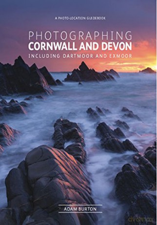 Photographing Cornwall and Devon: Including Dartmoor and Exmoor - Adam Burton [KSIĄŻKA]