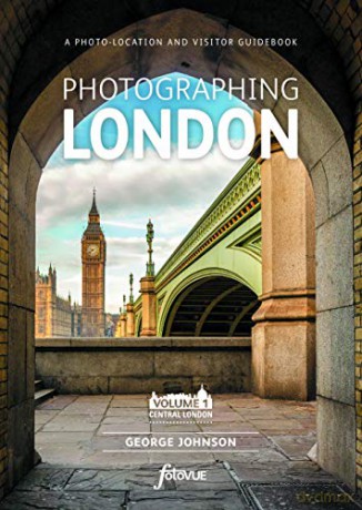 Photographing London - Volume 1 Central London: A photo-location and visitor guidebook - George Johnson [KSIĄŻKA]