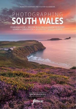 Photographing South Wales: A photo-location and visitor guidebook - Drew Buckley [KSIĄŻKA]