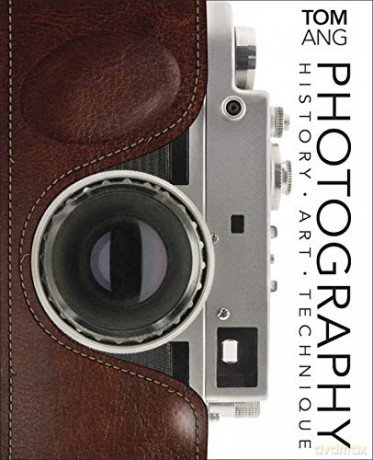 Photography: History. Art. Technique - Tom Ang [KSIĄŻKA]