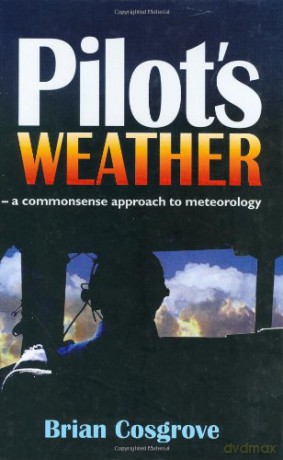 Pilot's Weather: The Commonsense Approach to Meteorology - Brian Cosgrove [KSIĄŻKA]