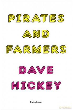 Pirates and Farmers: Essays on the Frontiers of Art: Dave Hickey - Dave Hickey [KSIĄŻKA]