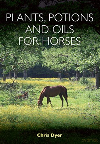 Plants, Potions and Oils for Horses - Chris Dyer [KSIĄŻKA]