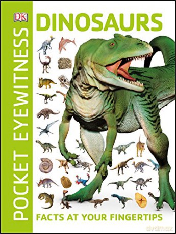 Pocket Eyewitness Dinosaurs: Facts at Your Fingertips [KSIĄŻKA]