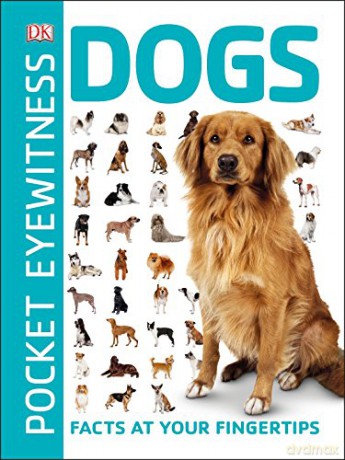 Pocket Eyewitness Dogs: Facts at Your Fingertips [KSIĄŻKA]