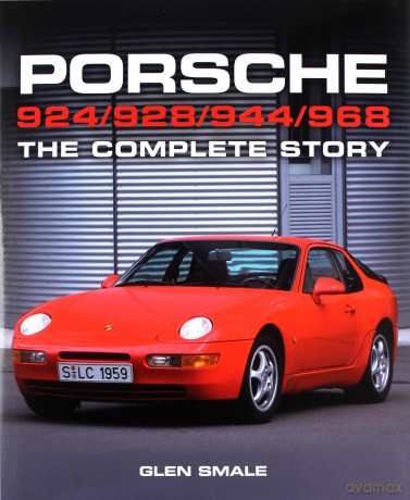Porsche 924/928/944/968: The Complete Story (Crowood Autoclassics) - Glen Smale [KSIĄŻKA]