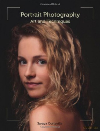 Portrait Photography: Art and Techniques - Saraya Cortaville [KSIĄŻKA]