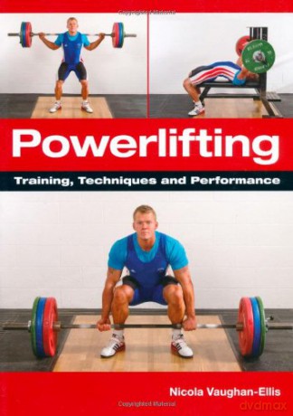 Powerlifting: Training, Techniques and Performance - Nicola Vaughan-Ellis [KSIĄŻKA]