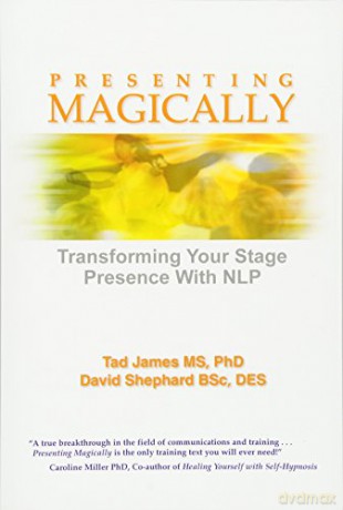 Presenting Magically: Transforming Your Stage Presence With NLP - David Shephard [KSIĄŻKA]