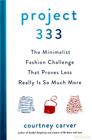 Project 333: The Minimalist Fashion Challenge That Proves Less Really Is So Much More - Courtney Carver [KSIĄŻKA]