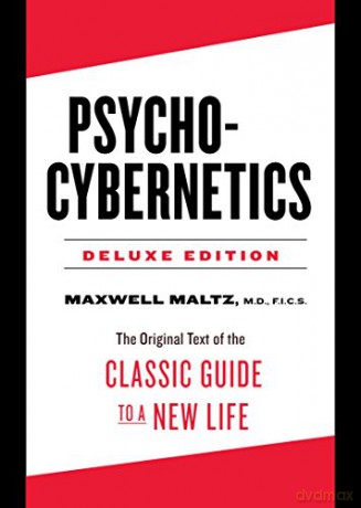 Psycho-Cybernetics Deluxe Edition: The Original Text of the Classic Guide to a New Life - Dr. Maxwell Maltz [KSIĄŻKA]