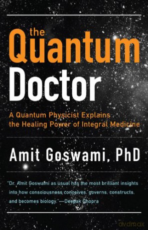 Quantum Doctor: A Quantum Physicist Explains the Healing Power of Integral Medicine (Camino Guides) - Amit Goswami [KSIĄŻKA]