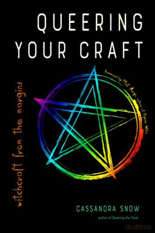Queering Your Craft: Witchcraft from the Margins - Cassandra Snow [KSIĄŻKA]