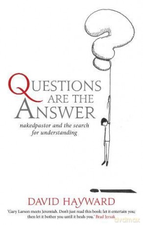 Questions Are the Answer: nakedpastor and the search for understanding - David Hayward [KOMIKS]