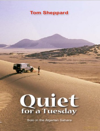 Quiet for a Tuesday: Solo in the Algerian Sahara - Tom Sheppard [KSIĄŻKA]