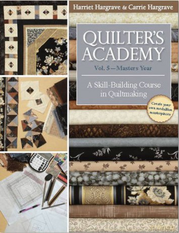 Quilter's Academy Vol. 5 - Masters Year: A Skill Building Course in Quiltmaking: 05 - Harriet Hargrave [KSIĄŻKA]