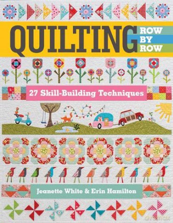 Quilting Row by Row: 27 Skill-Building Techniques - Jeanette White [KSIĄŻKA]