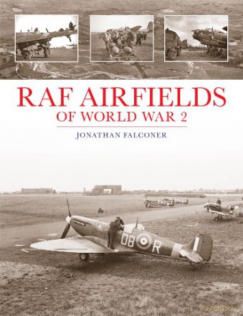 Raf Airfields of World War 2 - Jonathan Falconer [KSIĄŻKA]