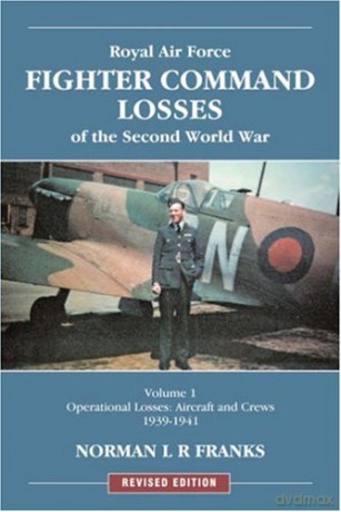 RAF Fighter Command Losses of the Second World War Vol 1: Operational Losses Aircraft and Crews 1939-1941 (Red Star) - Norman L R Franks [KSIĄŻKA]