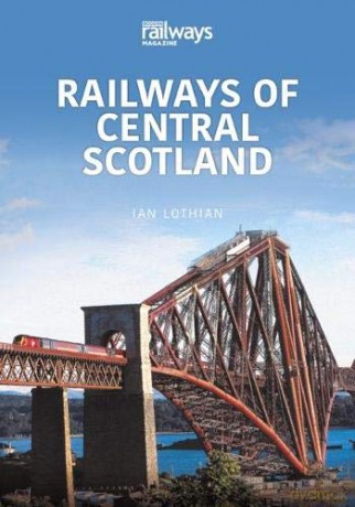 Railways Of Central Scotland: Britain'S Railways Series, Volume 1 - Ian Lothian [KSIĄŻKA]