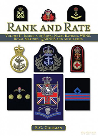 Rank and Rate, Vol. 2: Insignia of Royal Naval Ratings, WRNS, Royal Marines, QARNNS and Auxiliaries: Insignia of Royal Naval Ratings, Wrns, Royal Marines, QARRNS and Auxiliaries - E C Coleman [KSIĄŻKA]