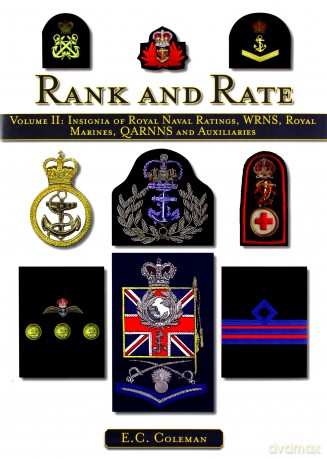Rank and Rate, Vol. 2: Insignia of Royal Naval Ratings, WRNS, Royal Marines, QARNNS and Auxiliaries: Insignia of Royal Naval Ratings, Wrns, Royal Marines, QARRNS and Auxiliaries - E C Coleman [KSIĄŻKA]
