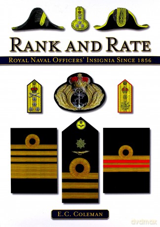 Rank and Rate: Royal Naval Officers' Insignia Since 1856 - E C Coleman [KSIĄŻKA]