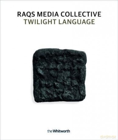 Raqs Media Collective: Twilight Language - Mary Griffiths [KSIĄŻKA]