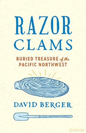 Razor Clams: Buried Treasure of the Pacific Northwest (Ruth Kirk Book) - David Berger [KSIĄŻKA]