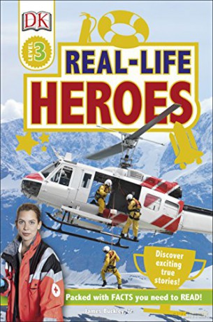 Real Life Heroes: Discover Exciting True Stories! (DK Readers Level 3) - James Buckley Jr [KSIĄŻKA]