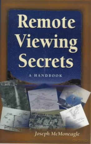 Remote Viewing Secrets: A Handbook: The Handbook for Developing and Extending Your Psychic Abilities - Joseph McMoneagle [KSIĄŻKA]