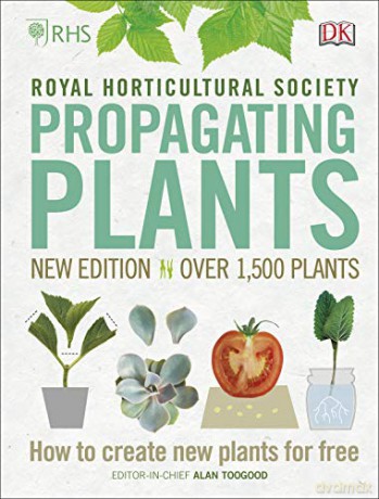 RHS Propagating Plants: How to Create New Plants For Free - Alan Toogood [KSIĄŻKA]