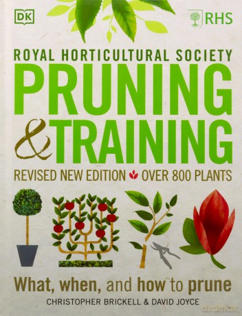 RHS Pruning and Training: Revised New Edition; Over 800 Plants; What, When, and How to Prune - Christopher Brickell [KSIĄŻKA]