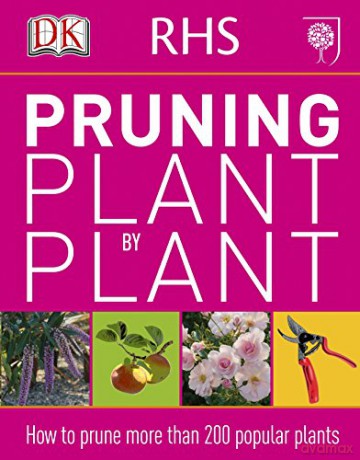 RHS Pruning Plant by Plant: How to Prune more than 200 Popular Plants [KSIĄŻKA]