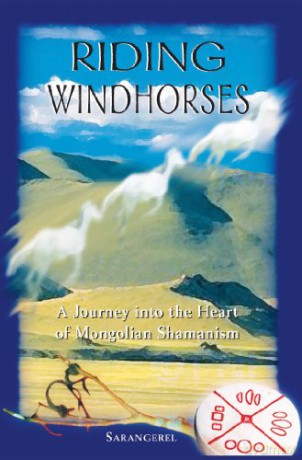 Riding Windhorses: A Journey into the Heart of Mongolian Shamanism - Sarangerel Odigan [KSIĄŻKA]