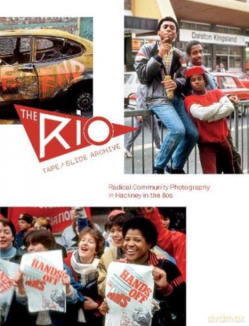 Rio Tapeslide Archive (The Rio Tape/Slide Archive: Radical Community Photography in Hackney in the 80s) - Alan Denney [KSIĄŻKA]