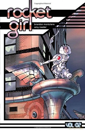 Rocket Girl Volume 2: Only the Good - Brandon Montclare [KOMIKS]