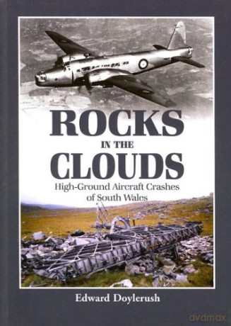 Rocks in the Clouds: High-Ground Aircraft Crashes of South Wales - Edward Doylerush [KSIĄŻKA]