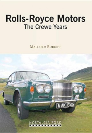 Rolls Royce Motors: The Crewe Years (Nostalgia Road) - Malcolm Bobbitt [KSIĄŻKA]