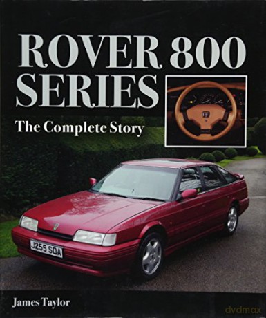 Rover 800 Series: The Complete Story - James Taylor [KSIĄŻKA]