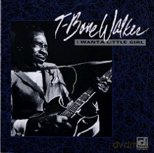 T-Bone Walker: I Want A Little Girl [CD]