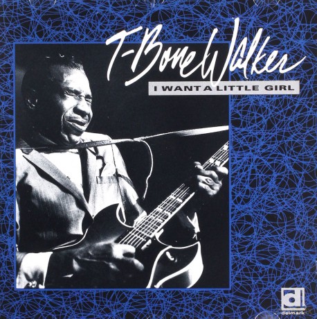 T-Bone Walker: I Want A Little Girl [CD]