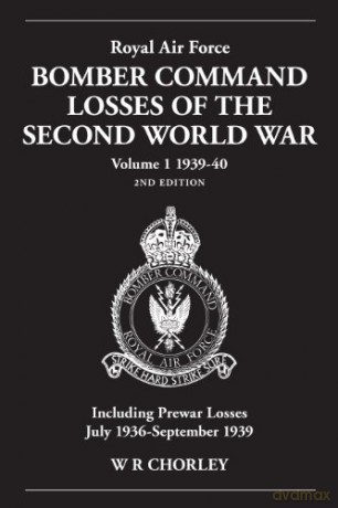 Royal Air Force Bomber Command Losses of the Second World War 1939-40: 2nd Edition Volume 1 - W.R. Chorley [KSIĄŻKA]