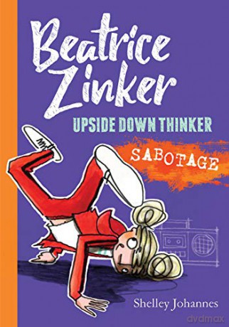 Sabotage: 3 (Beatrice Zinker, Upside Down Thinker) - Shelley Johannes [KSIĄŻKA]