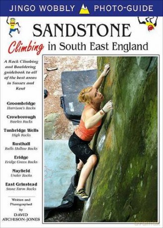 Sandstone: Climbing in South East England: A Rock Climbing and Bouldering Guidebook to All of the Best Areas in Sussex and Kent (Jingo Wobbly Photo-guide) - David Atchison-Jones [KSIĄŻKA]